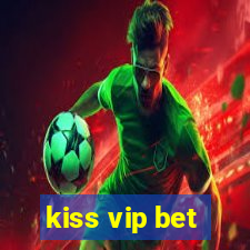 kiss vip bet