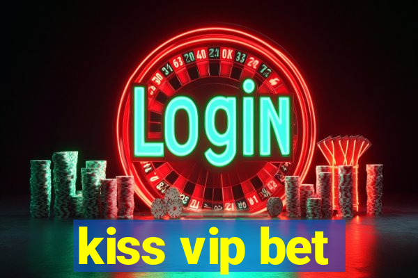 kiss vip bet