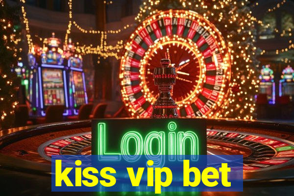 kiss vip bet