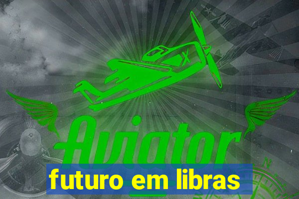 futuro em libras