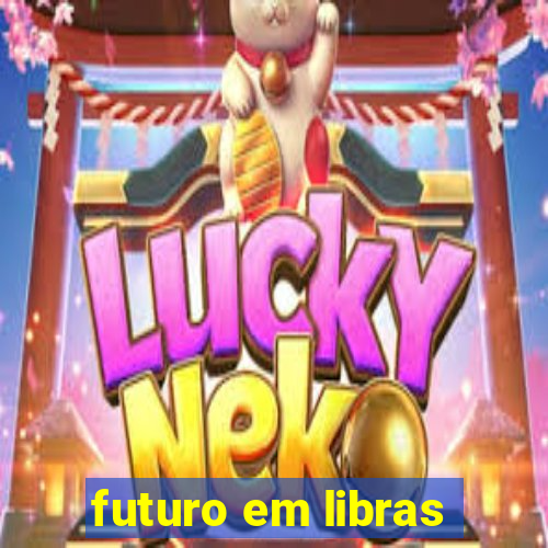 futuro em libras