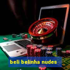 beli belinha nudes