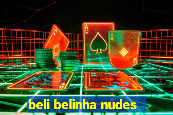 beli belinha nudes