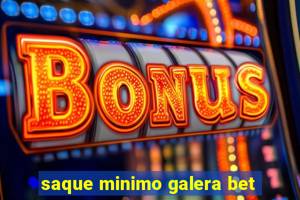 saque minimo galera bet