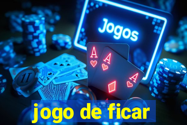 jogo de ficar