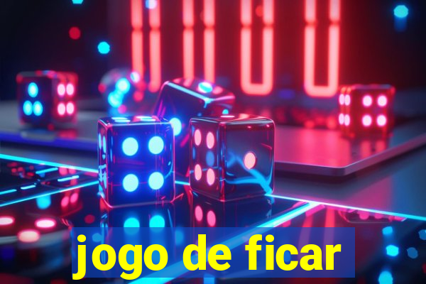 jogo de ficar