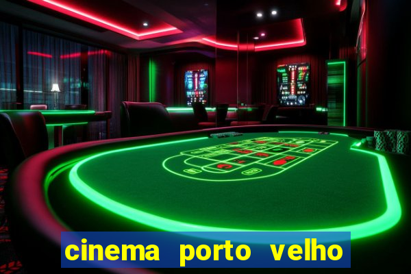 cinema porto velho ig shopping