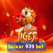 baixar 939 bet