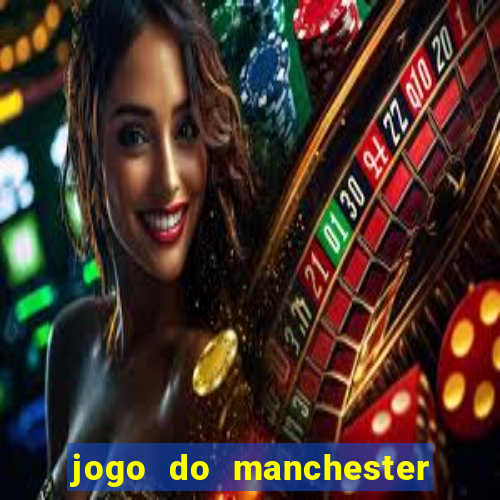 jogo do manchester united ao vivo futemax