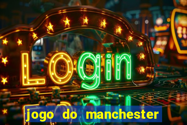 jogo do manchester united ao vivo futemax