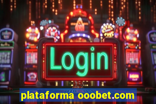 plataforma ooobet.com