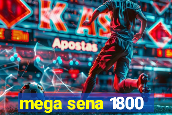 mega sena 1800