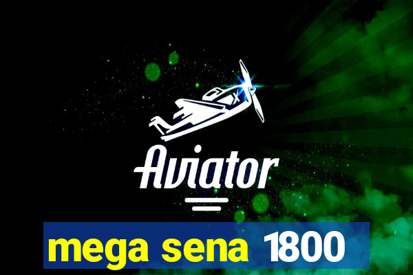 mega sena 1800