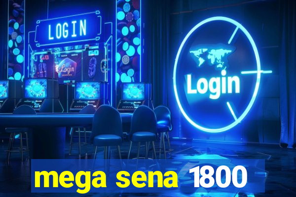 mega sena 1800