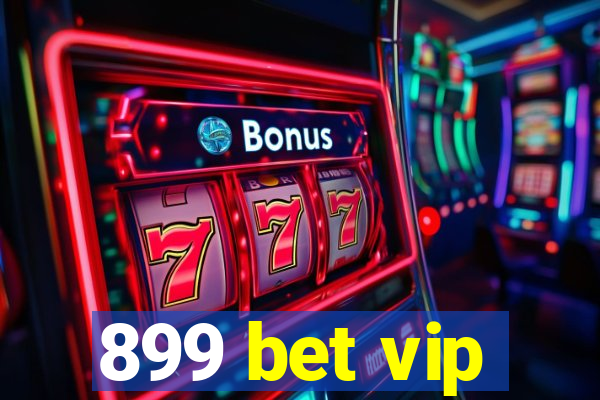 899 bet vip