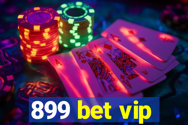 899 bet vip