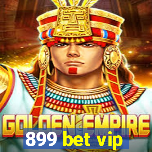 899 bet vip