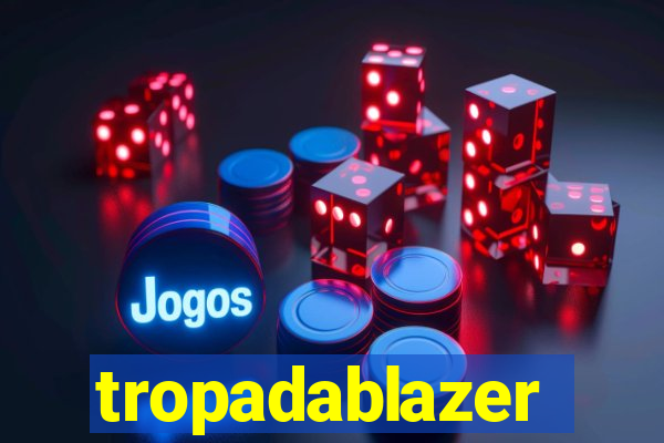 tropadablazer