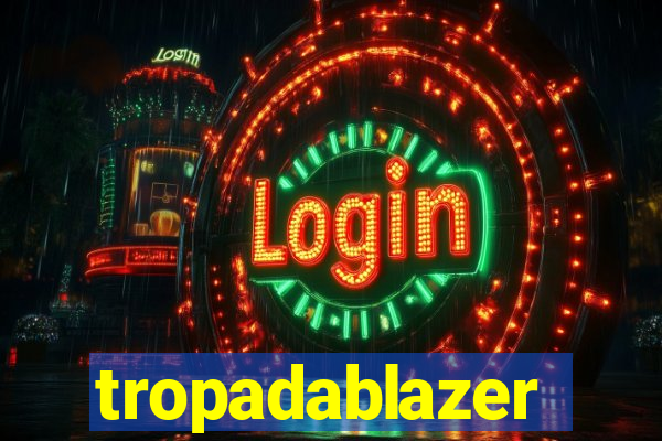 tropadablazer