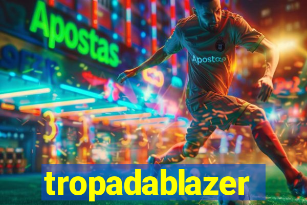 tropadablazer