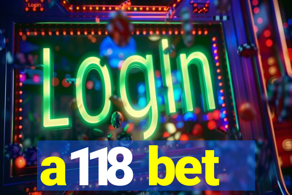 a118 bet