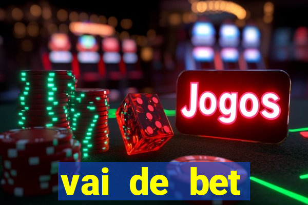 vai de bet esportes da sorte