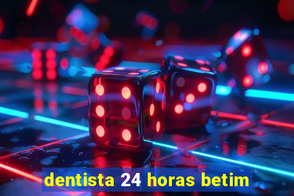 dentista 24 horas betim