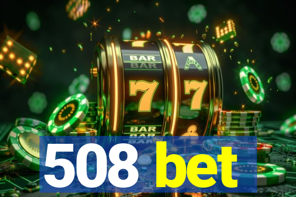 508 bet