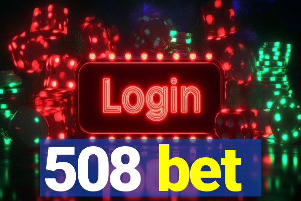 508 bet