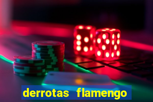 derrotas flamengo 2019 brasileiro