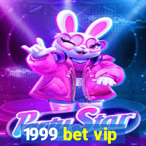 1999 bet vip