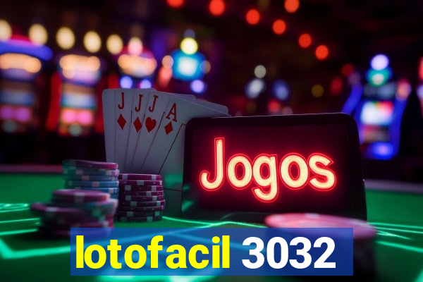 lotofacil 3032