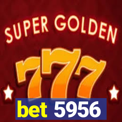 bet 5956