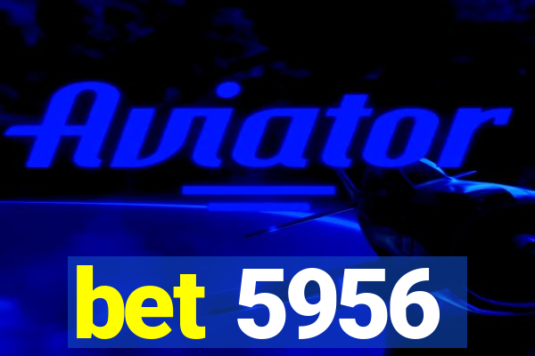 bet 5956