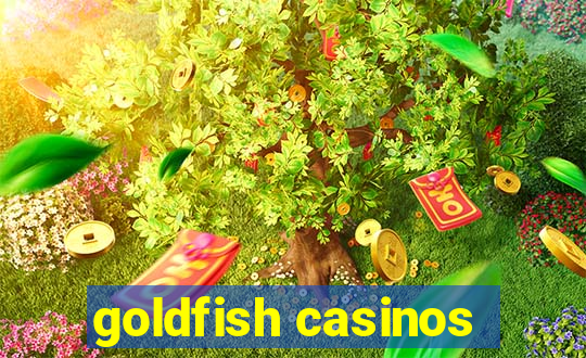 goldfish casinos