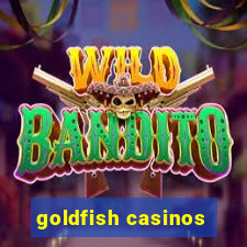 goldfish casinos