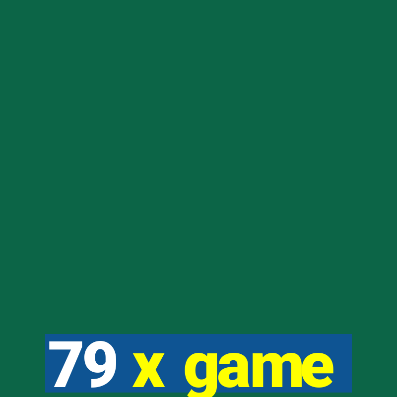 79 x game