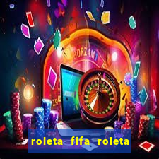 roleta fifa roleta times fifa