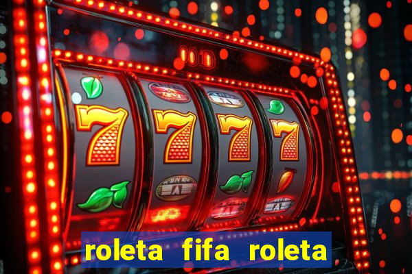 roleta fifa roleta times fifa