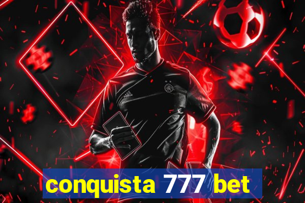 conquista 777 bet