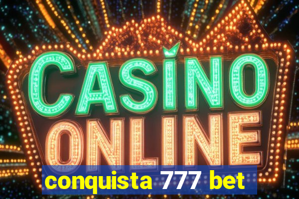 conquista 777 bet