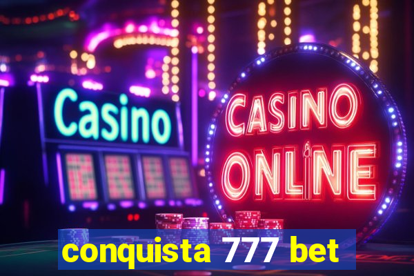 conquista 777 bet