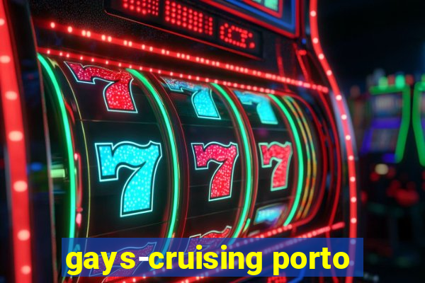 gays-cruising porto