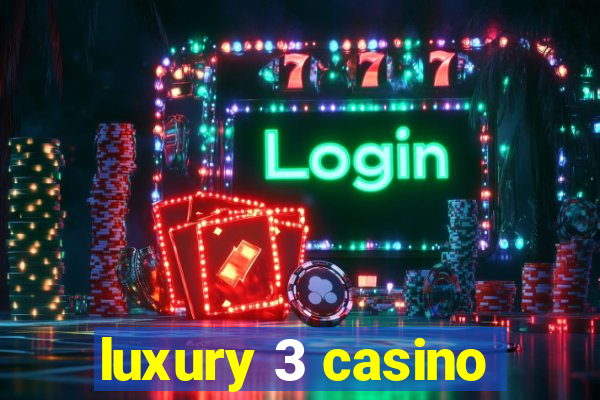 luxury 3 casino