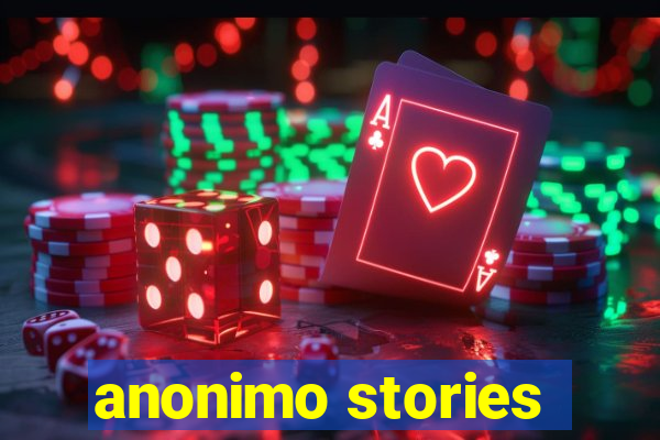 anonimo stories