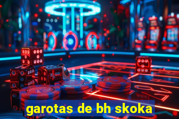 garotas de bh skoka