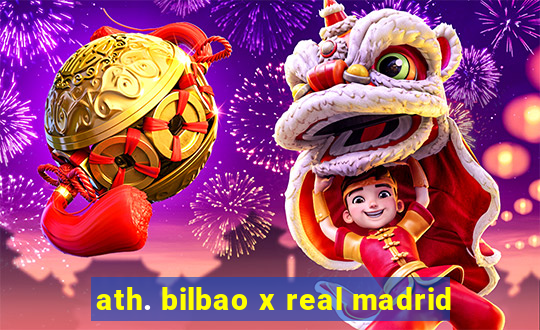 ath. bilbao x real madrid