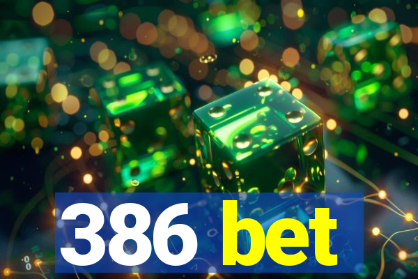 386 bet