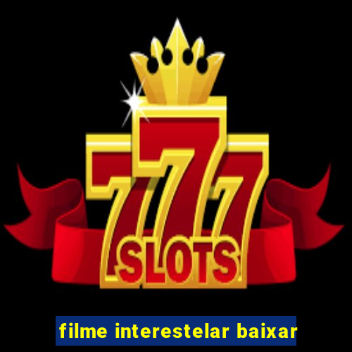 filme interestelar baixar