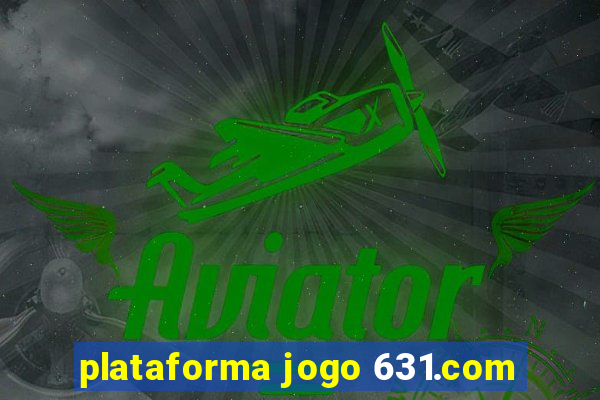 plataforma jogo 631.com